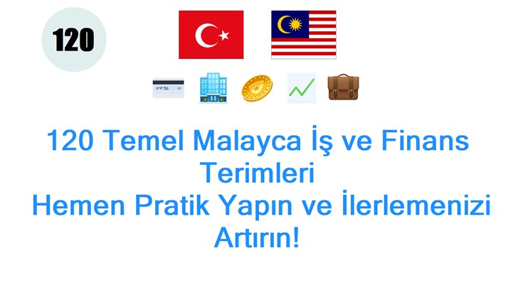 120 Temel Malayca İş ve Finans Terimleri: Hemen Pratik Yapın ve İlerlemenizi Artırın!